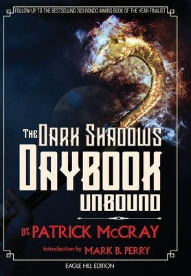 The Dark Shadows Daybook Unbound: Eagle Hill Edition by McCray, Patrick