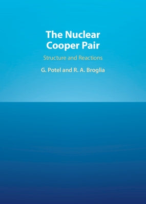 The Nuclear Cooper Pair: Structure and Reactions by Potel Aguilar, Grégory