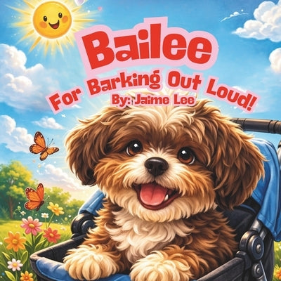 Bailee for Barking Out Loud! by Lee, Jaime