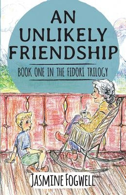 The Fidori Trilogy Book 1: An Unlikely Friendship by Fogwell, Jasmine