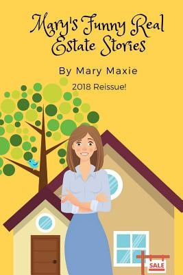 Mary's Funny Real Estate Stories: 2018 Reissue by Maxie, Mary