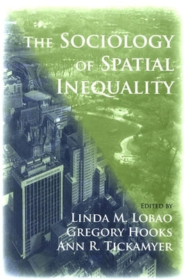 The Sociology of Spatial Inequality by Lobao, Linda M.