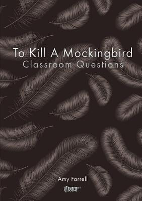 To Kill a Mockingbird Classroom Questions by Farrell, Amy