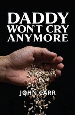 Daddy Won't Cry Anymore by Carr, John