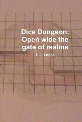 Dice Dungeon: Open wide the gate of realms by Locke, L. J.