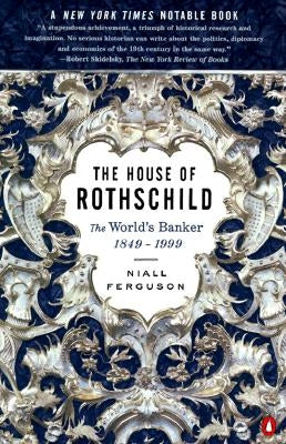 The House of Rothschild: The World's Banker: 1849-1999 by Ferguson, Niall