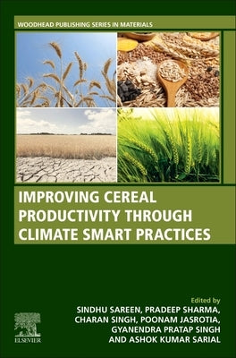 Improving Cereal Productivity Through Climate Smart Practices by Sareen, Sindhu