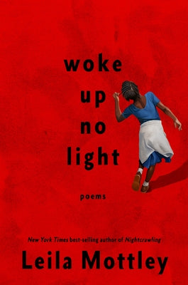 Woke Up No Light: Poems by Mottley, Leila