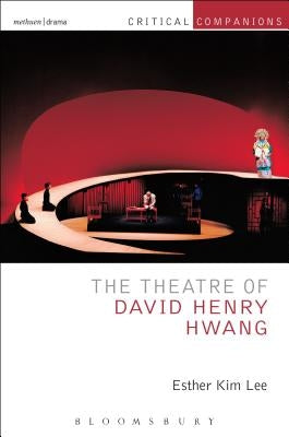 The Theatre of David Henry Hwang by Lee, Esther Kim