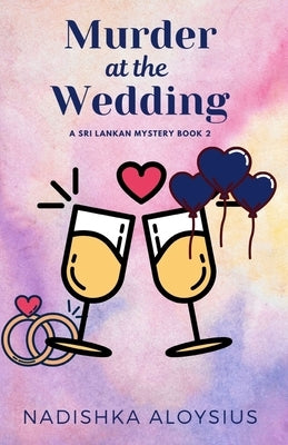 Murder At The Wedding: An Intricate Murder within a Murder Cozy Mystery set in the Tropics by Aloysius, Nadishka