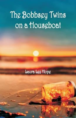 The Bobbsey Twins on a Houseboat by Hope, Laura Lee