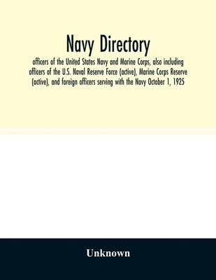Navy directory: officers of the United States Navy and Marine Corps, also including officers of the U.S. Naval Reserve Force (active), by Unknown