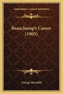 Beauchamp's Career (1905) by Meredith, George