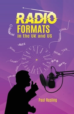 RADIO FORMATS in the UK and US by Rusling, Paul