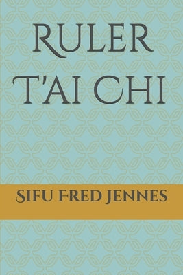 Ruler T'ai Chi by Jennes, Fred