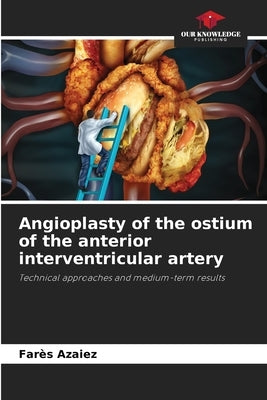 Angioplasty of the ostium of the anterior interventricular artery by Azaiez, Farès