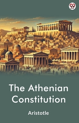 The Athenian Constitution by Aristotle, Aristotle