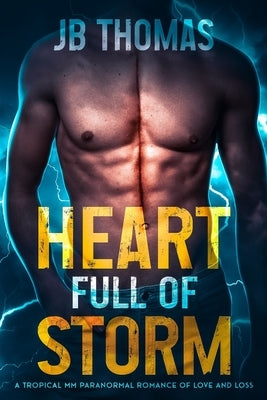 Heart Full of Storm: A Tropical MM Paranormal Romance of Love and Loss by Thomas, Jb