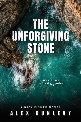 The Unforgiving Stone by Dunlevy, Alex