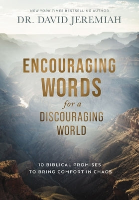Encouraging Words for a Discouraging World: 10 Biblical Promises to Bring Comfort in Chaos by Jeremiah, David