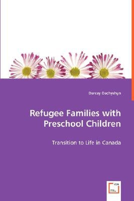 Refugee Families with Preschool Children by Dachyshyn, Darcey