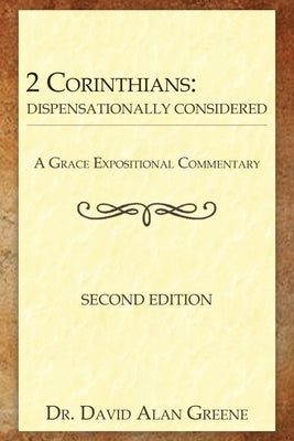 2 Corinthians: Dispensationally Considered by Greene, David Alan