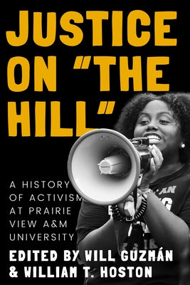 Justice on the Hill: A History of Activism at Prairie View A&m University by Guzmán, Will
