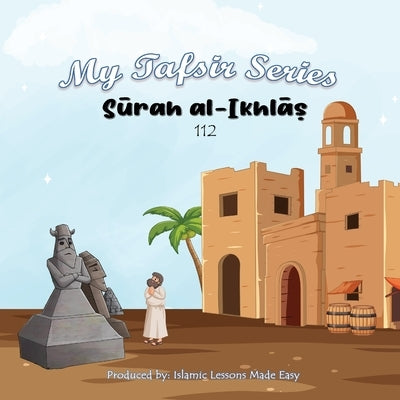 My Tafsir Series - Surah al Ikhlas by Ibrahim, Abbas
