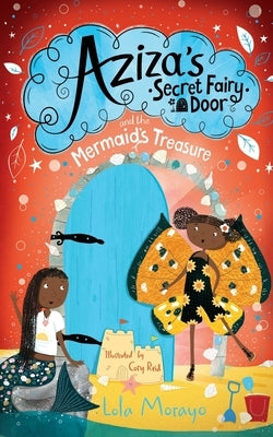 Aziza's Secret Fairy Door and the Mermaid's Treasure by Morayo, Lola