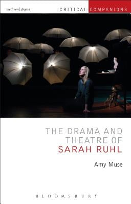 The Drama and Theatre of Sarah Ruhl by Muse, Amy