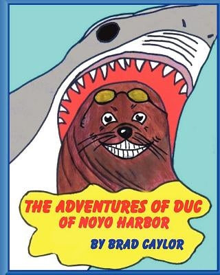 The Adventures of Duc OF NOYO HARBOR by Caylor, Brad