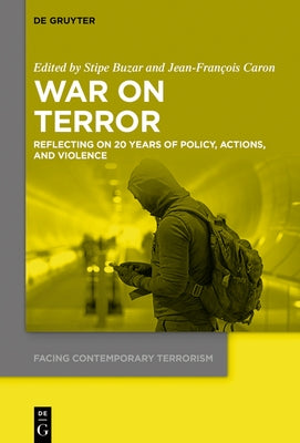 War on Terror: Reflecting on 20 Years of Policy, Actions, and Violence by Buzar, Stipe