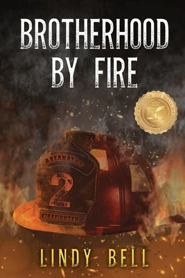 Brotherhood By Fire: (Formerly Published as Fully Involved) by Bell, Lindy