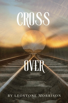 Cross Over: Your Greatest You Awaits You by Morrison, Leostone