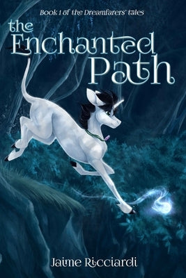 The Enchanted Path: Book 1 of the Dreamfarers' Tales by Ricciardi, Jaime