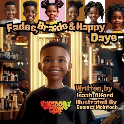 Fades, Braids and Happy Days: Children's Book Dedicated to Barbers and Hair Stylists by Alford, Isaah
