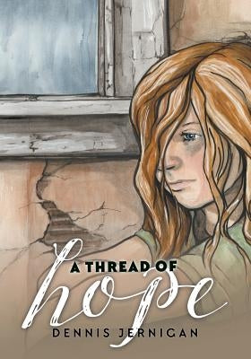 A Thread of Hope by Jernigan, Dennis