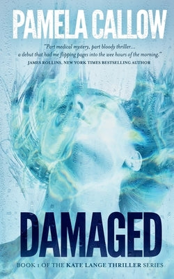 Damaged: Book 1 of the Kate Lange Thriller Series by Callow, Pamela