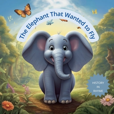 The Elephant That Wanted to Fly: The Importance of Dreaming and Accepting Who We Are by Lessa, Edna