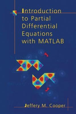 Introduction to Partial Differential Equations with MATLAB by Cooper, Jeffery M.