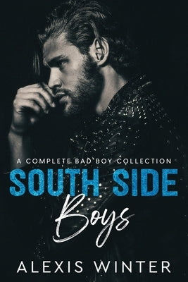 The South Side Boys: A Complete Bad Boy Collection by Winter, Alexis