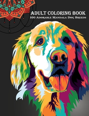 100 Adorable Mandala Dog Breeds Coloring Book: Adult Coloring Book by Jem, Little