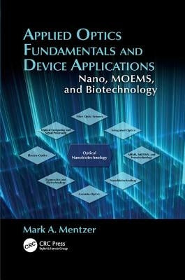 Applied Optics Fundamentals and Device Applications: Nano, MOEMS, and Biotechnology by Mentzer, Mark