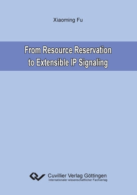 From Resource Reservation to Extensible IP Signaling by Fu, Xiaoming