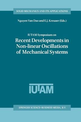 Iutam Symposium on Recent Developments in Non-Linear Oscillations of Mechanical Systems: Proceedings of the Iutam Symposium Held in Hanoi, Vietnam, Ma by Nguyen Van Dao