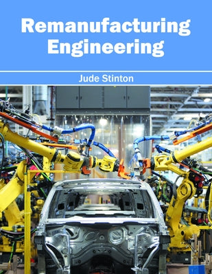 Remanufacturing Engineering by Stinton, Jude