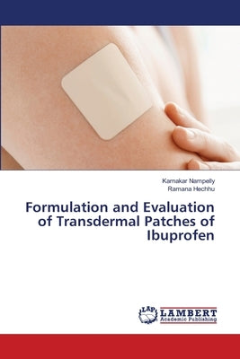 Formulation and Evaluation of Transdermal Patches of Ibuprofen by Nampelly, Karnakar