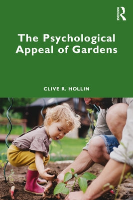 The Psychological Appeal of Gardens by Hollin, Clive R.