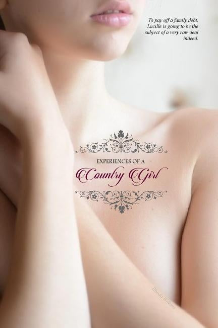 The Experiences of a Country Girl: (In Two Complete Volumes) by Press, Locus Elm