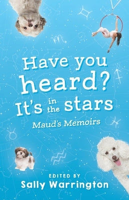 Have You Heard, It's In The Stars?: Maud's Memoirs by Warrington, Sally